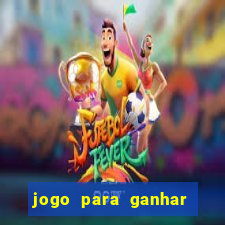 jogo para ganhar dinheiro de vdd