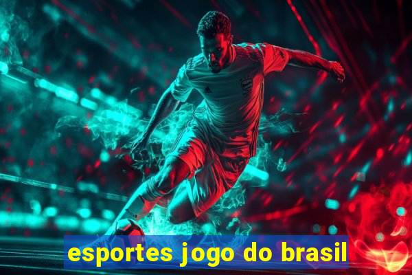 esportes jogo do brasil