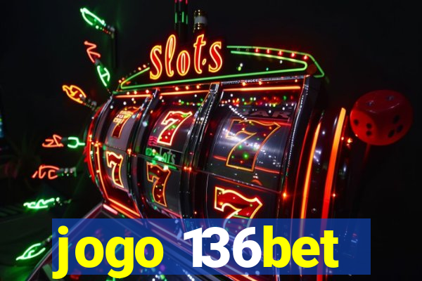 jogo 136bet