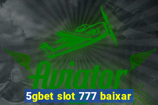 5gbet slot 777 baixar