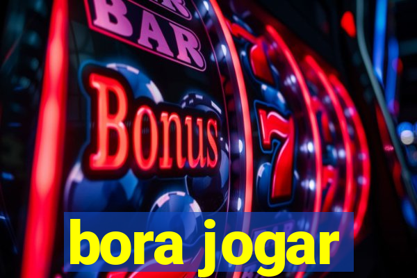 bora jogar