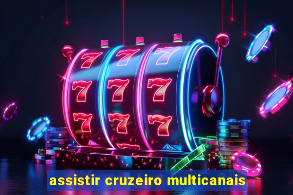 assistir cruzeiro multicanais