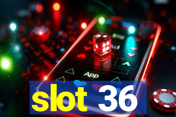 slot 36