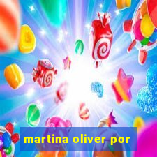 martina oliver por