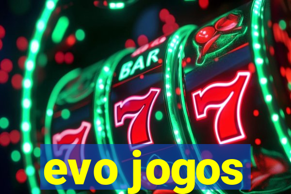 evo jogos