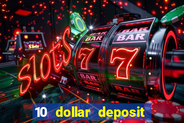 10 dollar deposit online casino