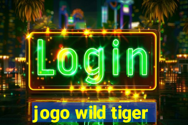 jogo wild tiger