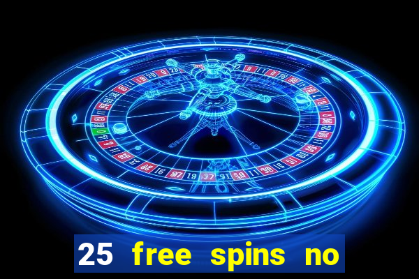 25 free spins no deposit casino