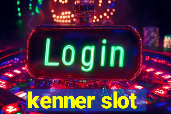 kenner slot