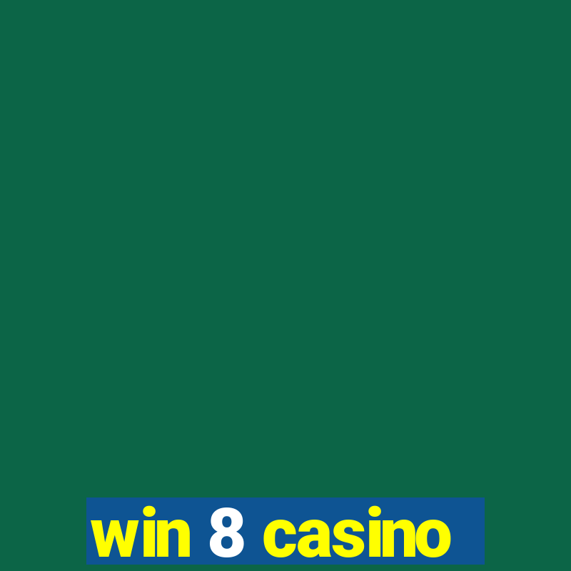 win 8 casino