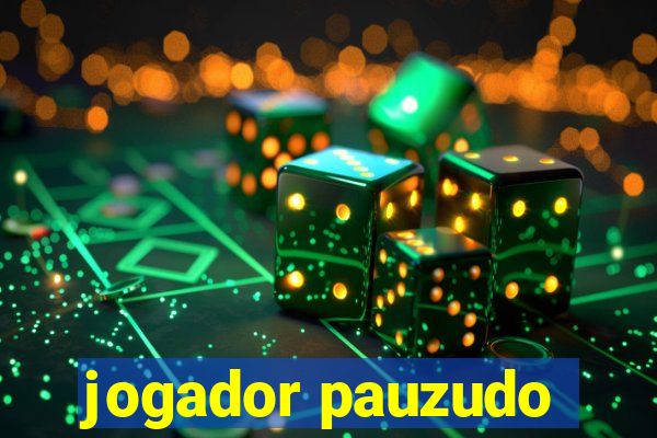 jogador pauzudo