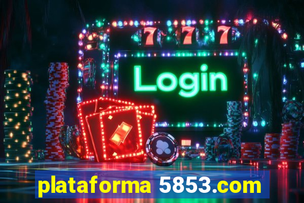 plataforma 5853.com