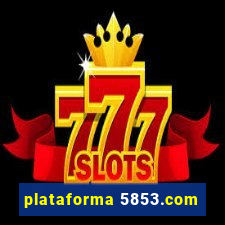 plataforma 5853.com