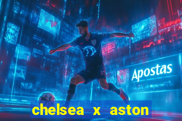 chelsea x aston villa palpites