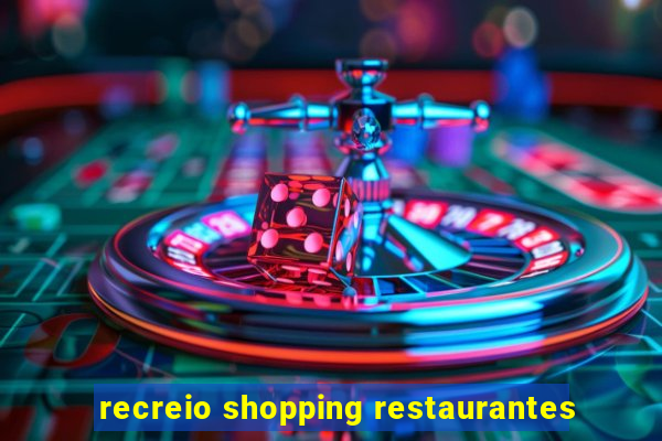 recreio shopping restaurantes