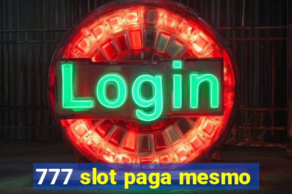 777 slot paga mesmo