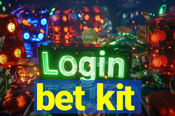 bet kit