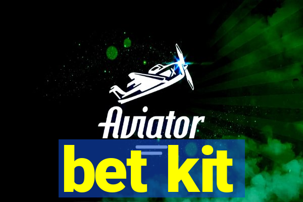 bet kit