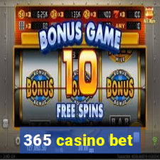 365 casino bet