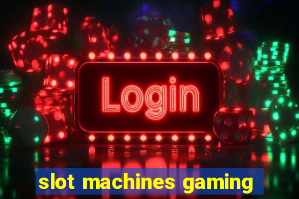 slot machines gaming