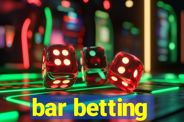 bar betting