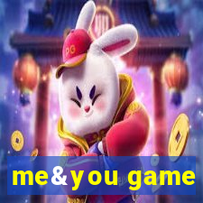 me&you game