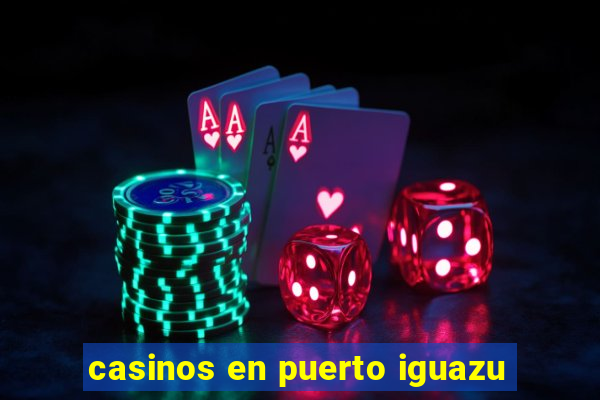 casinos en puerto iguazu