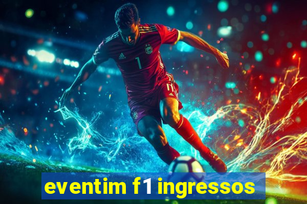 eventim f1 ingressos