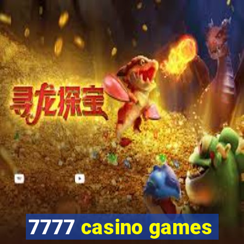 7777 casino games