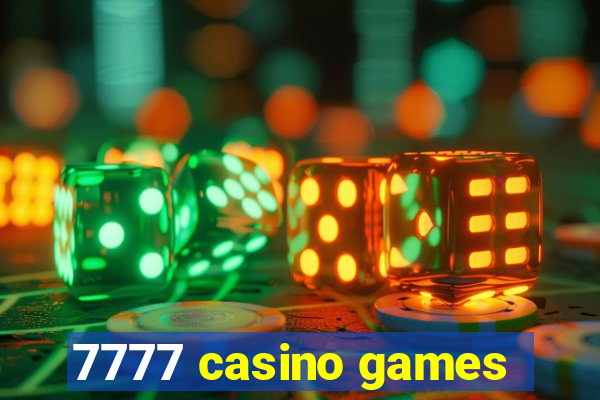 7777 casino games