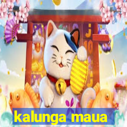 kalunga maua