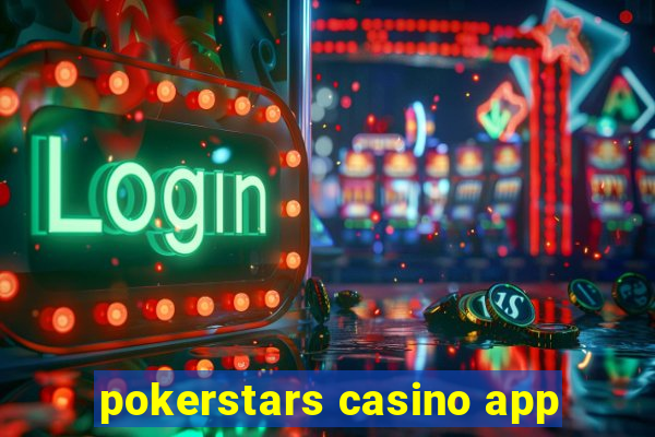 pokerstars casino app