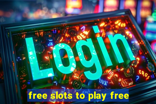 free slots to play free