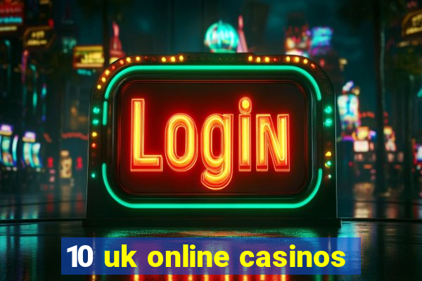 10 uk online casinos