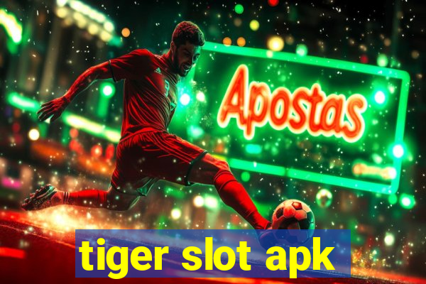 tiger slot apk