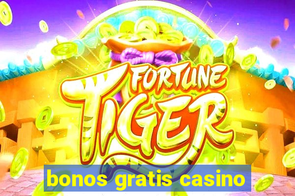 bonos gratis casino