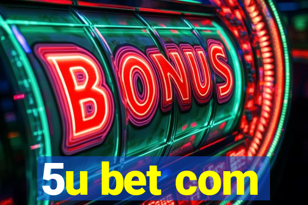 5u bet com