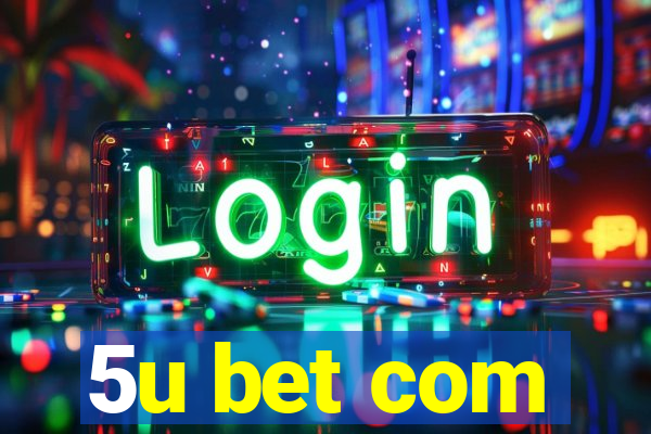 5u bet com