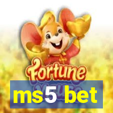 ms5 bet