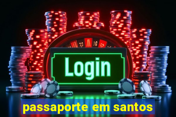 passaporte em santos