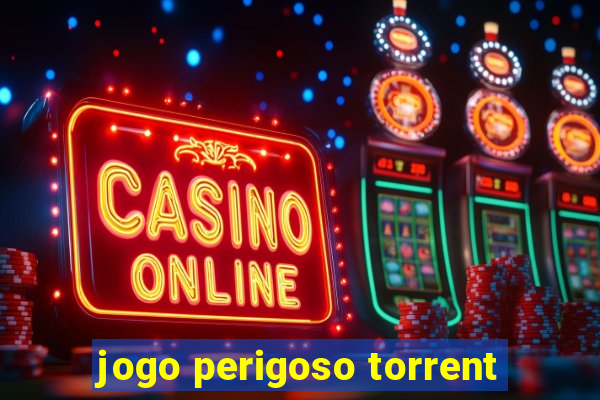 jogo perigoso torrent