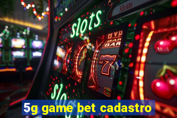 5g game bet cadastro