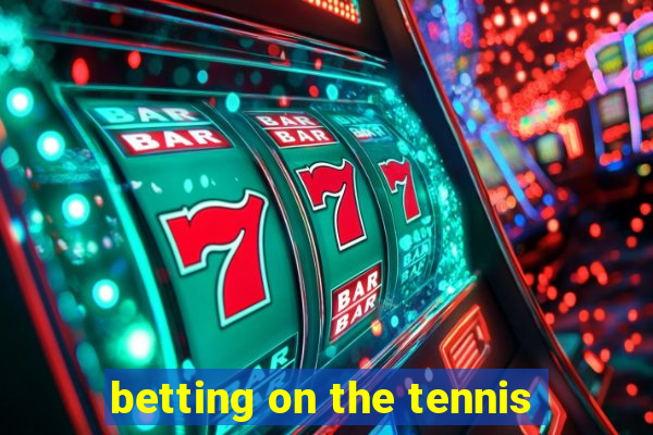 betting on the tennis