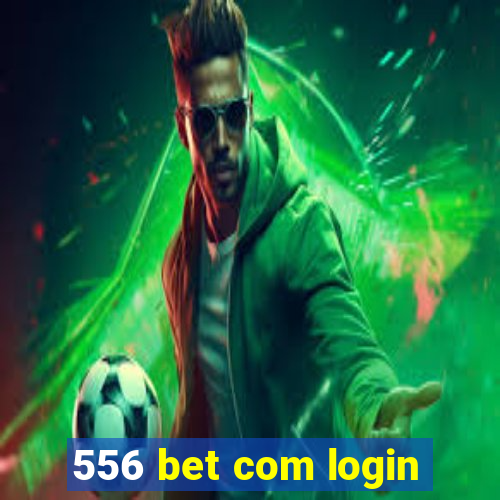 556 bet com login