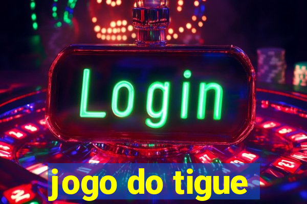 jogo do tigue