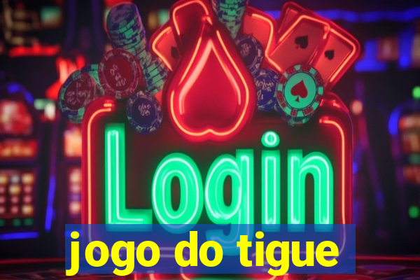 jogo do tigue