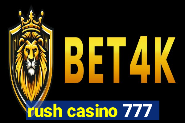 rush casino 777