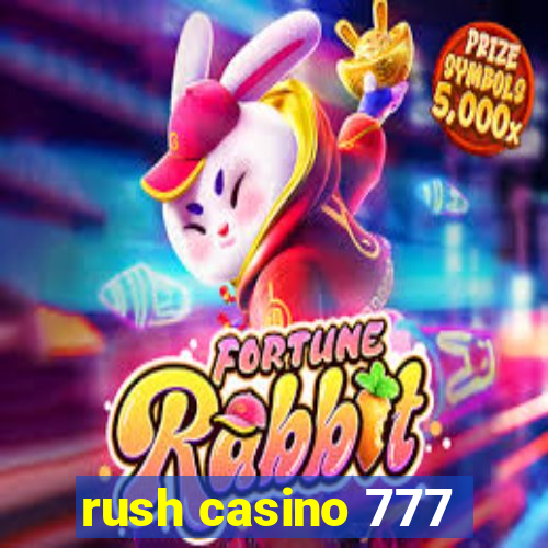 rush casino 777