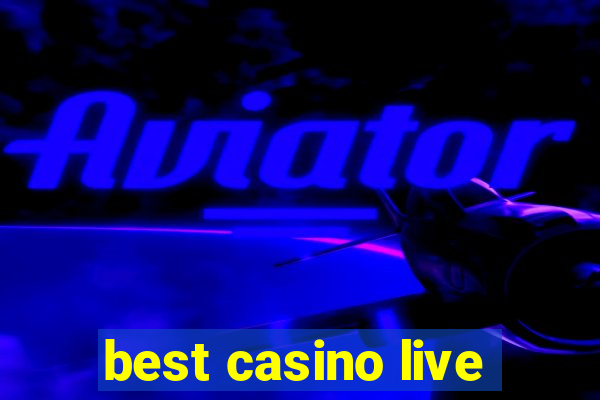 best casino live