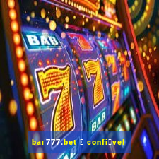 bar777.bet 茅 confi谩vel